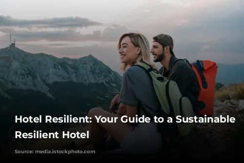 Hotel Resilient: Your Guide to a Sustainable and Resilient Hotel