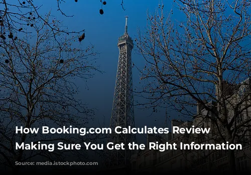 How Booking.com Calculates Review Scores: Making Sure You Get the Right Information