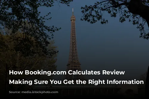 How Booking.com Calculates Review Scores: Making Sure You Get the Right Information