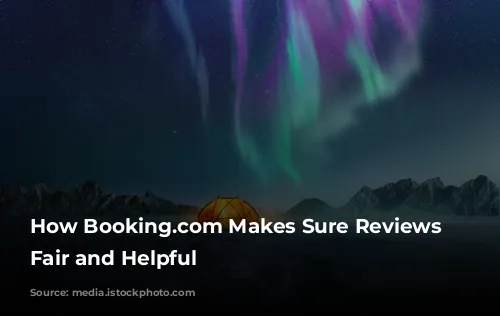 How Booking.com Makes Sure Reviews Are Fair and Helpful