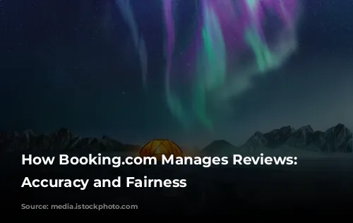 How Booking.com Manages Reviews: Ensuring Accuracy and Fairness