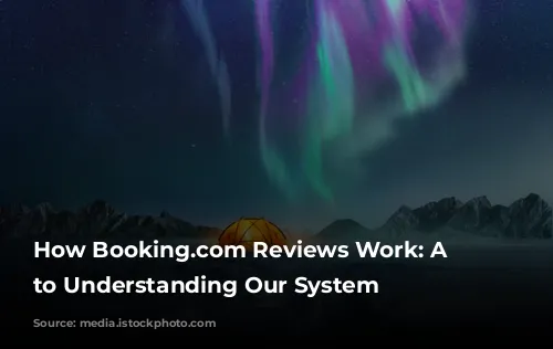 How Booking.com Reviews Work: A Guide to Understanding Our System