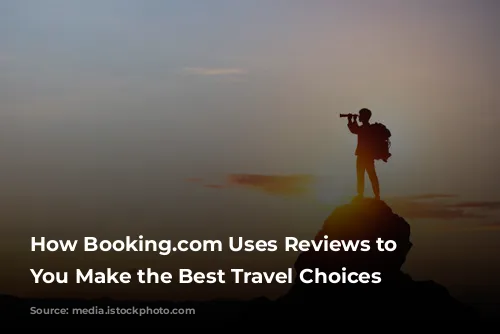 How Booking.com Uses Reviews to Help You Make the Best Travel Choices