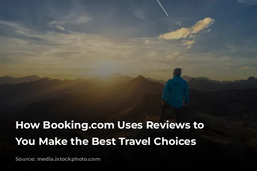 How Booking.com Uses Reviews to Help You Make the Best Travel Choices