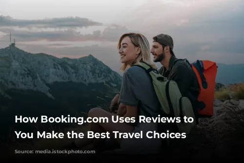 How Booking.com Uses Reviews to Help You Make the Best Travel Choices