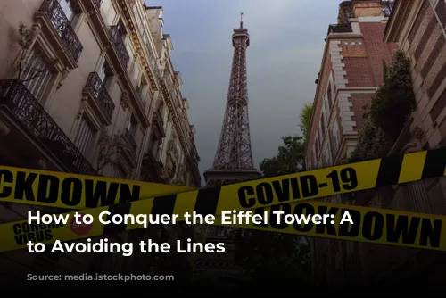 How to Conquer the Eiffel Tower: A Guide to Avoiding the Lines