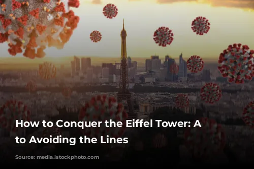 How to Conquer the Eiffel Tower: A Guide to Avoiding the Lines