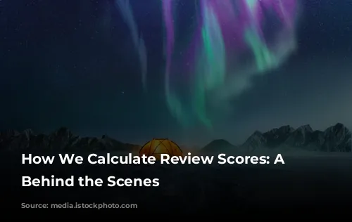 How We Calculate Review Scores: A Look Behind the Scenes