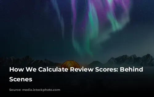 How We Calculate Review Scores:  Behind the Scenes