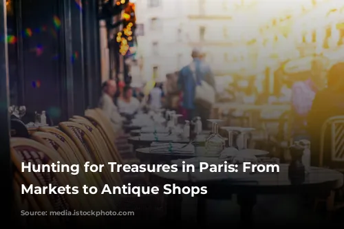 Hunting for Treasures in Paris: From Flea Markets to Antique Shops