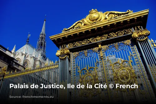 Palais de Justice, Ile de la Cité © French Moments