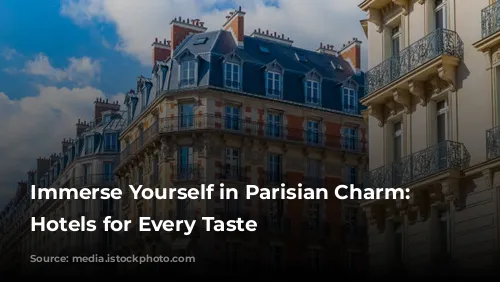 Immerse Yourself in Parisian Charm: Boutique Hotels for Every Taste