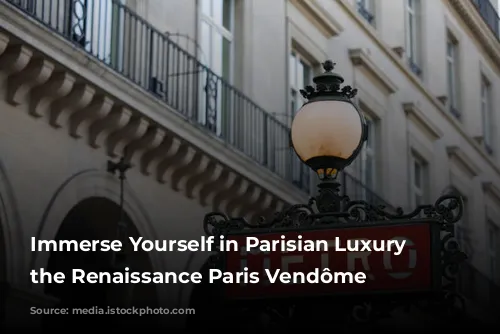 Immerse Yourself in Parisian Luxury at the Renaissance Paris Vendôme