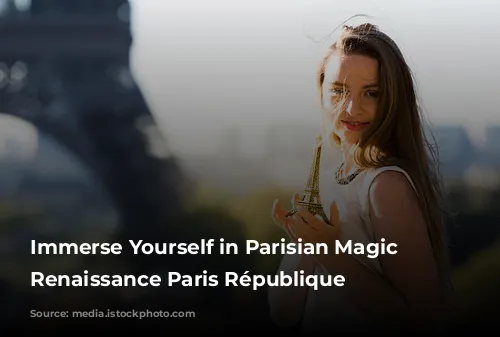 Immerse Yourself in Parisian Magic at Renaissance Paris République