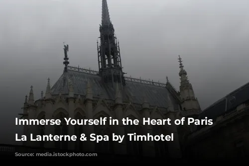 Immerse Yourself in the Heart of Paris at La Lanterne & Spa by Timhotel