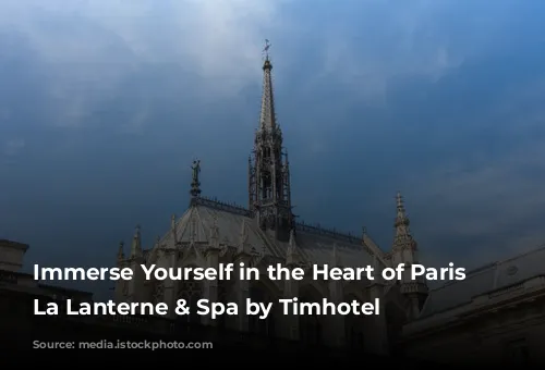 Immerse Yourself in the Heart of Paris at La Lanterne & Spa by Timhotel