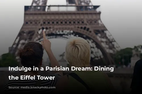 Indulge in a Parisian Dream: Dining on the Eiffel Tower