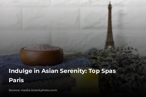 Indulge in Asian Serenity: Top Spas in Paris