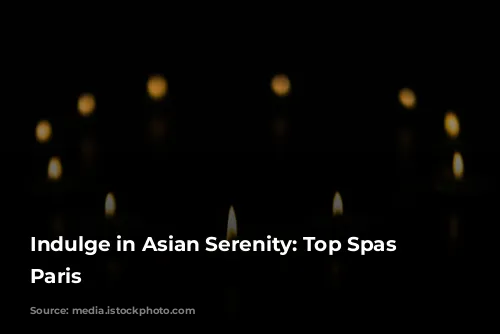 Indulge in Asian Serenity: Top Spas in Paris