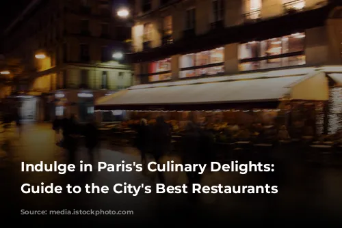 Indulge in Paris's Culinary Delights: A Guide to the City's Best Restaurants