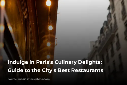 Indulge in Paris's Culinary Delights: A Guide to the City's Best Restaurants