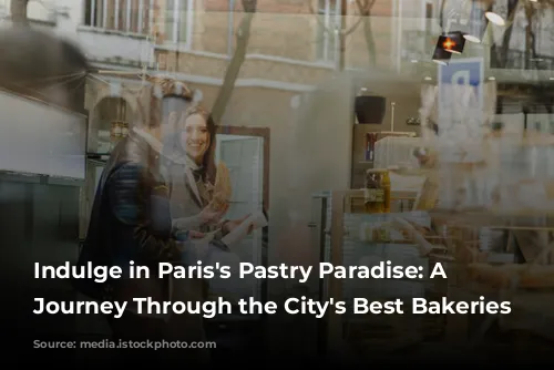 Indulge in Paris's Pastry Paradise: A Sweet Journey Through the City's Best Bakeries