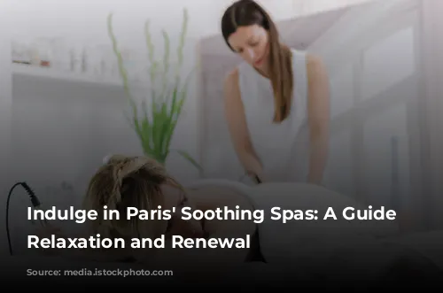 Indulge in Paris' Soothing Spas: A Guide to Relaxation and Renewal