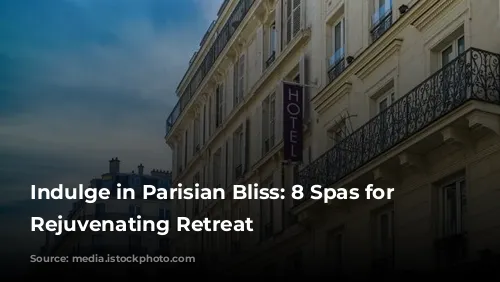 Indulge in Parisian Bliss: 8 Spas for a Rejuvenating Retreat