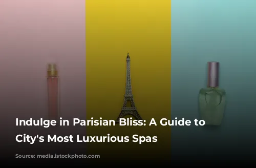 Indulge in Parisian Bliss: A Guide to the City's Most Luxurious Spas