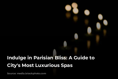 Indulge in Parisian Bliss: A Guide to the City's Most Luxurious Spas