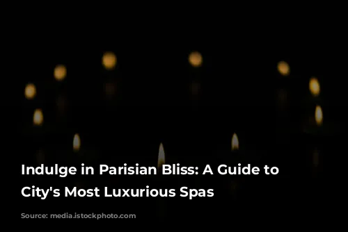 Indulge in Parisian Bliss: A Guide to the City's Most Luxurious Spas