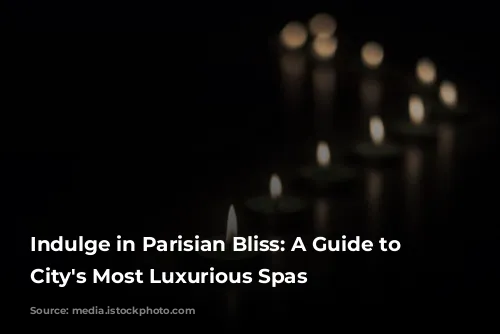 Indulge in Parisian Bliss: A Guide to the City's Most Luxurious Spas