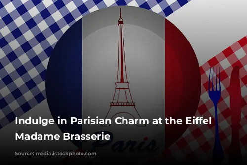 Indulge in Parisian Charm at the Eiffel Tower's Madame Brasserie