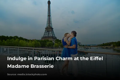 Indulge in Parisian Charm at the Eiffel Tower's Madame Brasserie