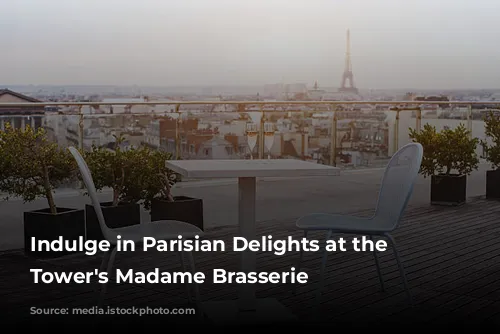 Indulge in Parisian Delights at the Eiffel Tower's Madame Brasserie