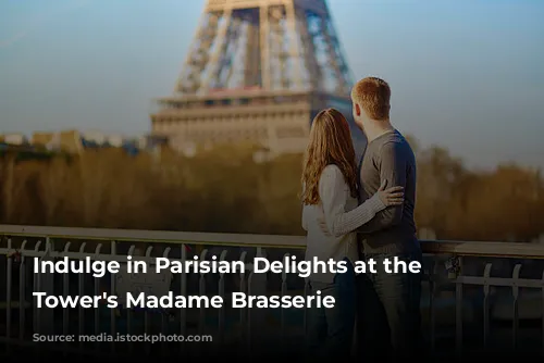 Indulge in Parisian Delights at the Eiffel Tower's Madame Brasserie