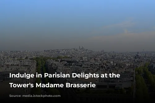 Indulge in Parisian Delights at the Eiffel Tower's Madame Brasserie