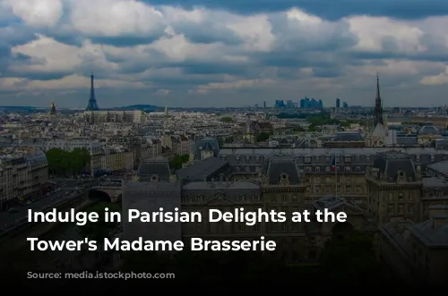 Indulge in Parisian Delights at the Eiffel Tower's Madame Brasserie