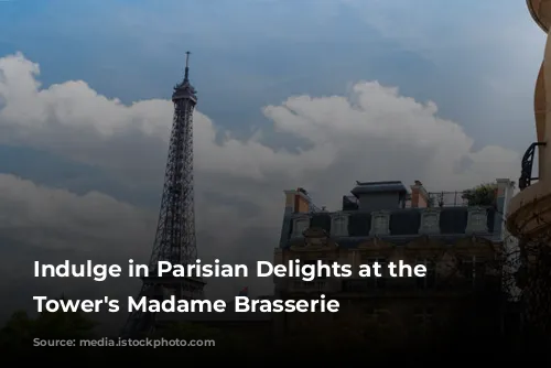 Indulge in Parisian Delights at the Eiffel Tower's Madame Brasserie