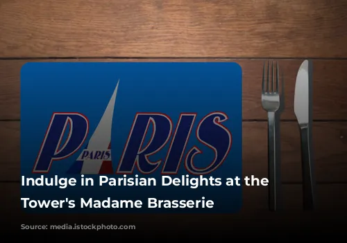 Indulge in Parisian Delights at the Eiffel Tower's Madame Brasserie