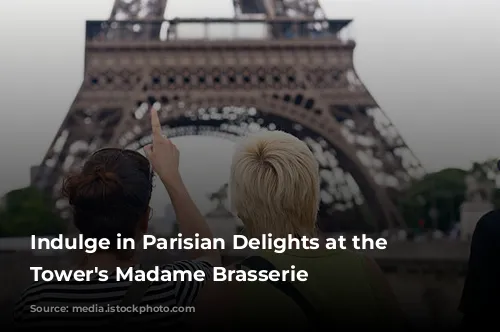 Indulge in Parisian Delights at the Eiffel Tower's Madame Brasserie