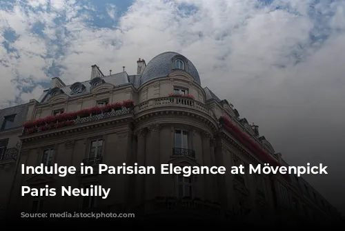 Indulge in Parisian Elegance at Mövenpick Hotel Paris Neuilly