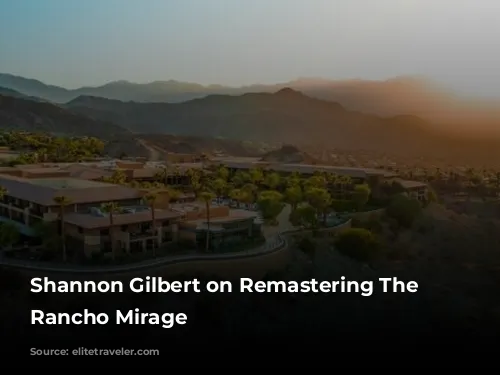 Shannon Gilbert on Remastering The Ritz-Carlton, Rancho Mirage