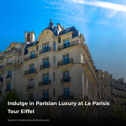 Indulge in Parisian Luxury at Le Parisis Paris Tour Eiffel