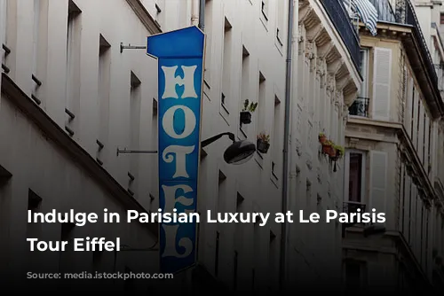 Indulge in Parisian Luxury at Le Parisis Paris Tour Eiffel