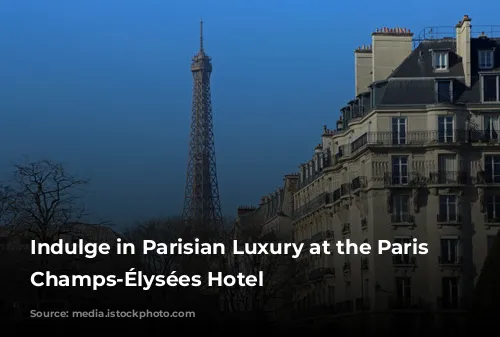 Indulge in Parisian Luxury at the Paris Marriott Champs-Élysées Hotel