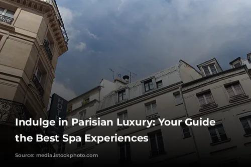 Indulge in Parisian Luxury: Your Guide to the Best Spa Experiences