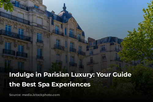 Indulge in Parisian Luxury: Your Guide to the Best Spa Experiences