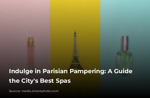 Indulge in Parisian Pampering: A Guide to the City's Best Spas