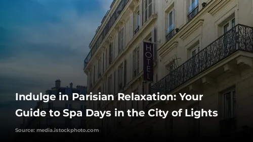 Indulge in Parisian Relaxation: Your Ultimate Guide to Spa Days in the City of Lights